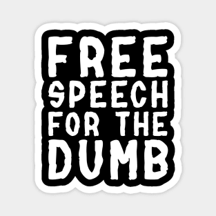 Free Speech For The Dumb - Political Punk rock Quote Magnet