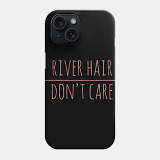 River Hair Don_t Care Fit or Flowy Tank kayak friend Phone Case