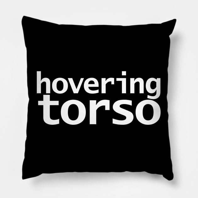 Hovering Torso Funny Typography White Text Pillow by ellenhenryart