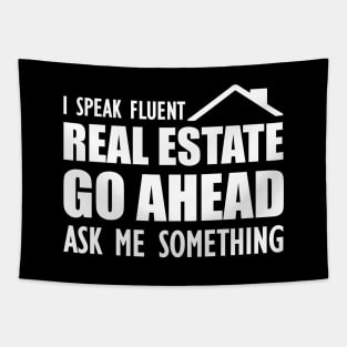 Real Estate - I speak fluent real estate go ahead ask me something Tapestry