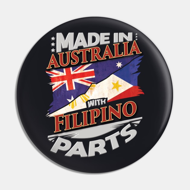 Made In Australia With Filipino Parts - Gift for Filipino From Philippines Pin by Country Flags