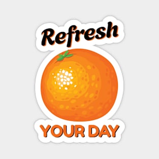 Refresh Your Orange Day Magnet