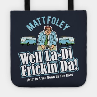 Matt Foley Well La-Di Frickin Da! Officially Licensed! Tote