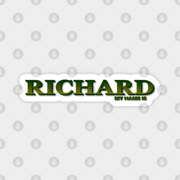 RICHARD. MY NAME IS RICHARD. SAMER BRASIL Magnet by Samer Brasil