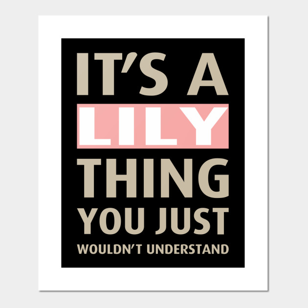 Is Your Name Lily This Shirt Is For You Lily Posters And Art Prints Teepublic Au The floral name was derived from the. is your name lily this shirt is for you