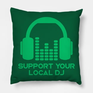 Support Your Local DJ // Funny DJ Music Lover Pillow