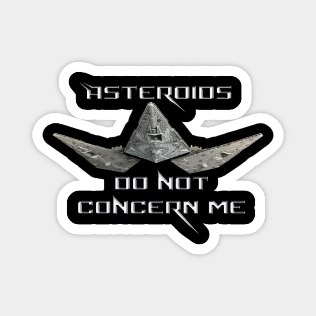 Asteroids Do Not Concern Me Magnet by Crabbok