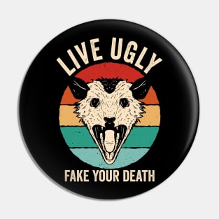 Live Ugly Fake Your Death Opossum Pin