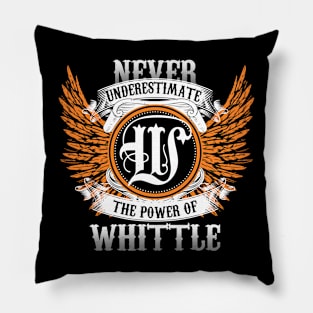 Whittle Name Shirt Never Underestimate The Power Of Whittle Pillow