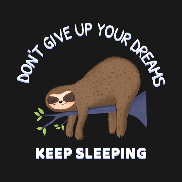 Sleeping Sloth - Funny Sleeping Quote by WIZECROW