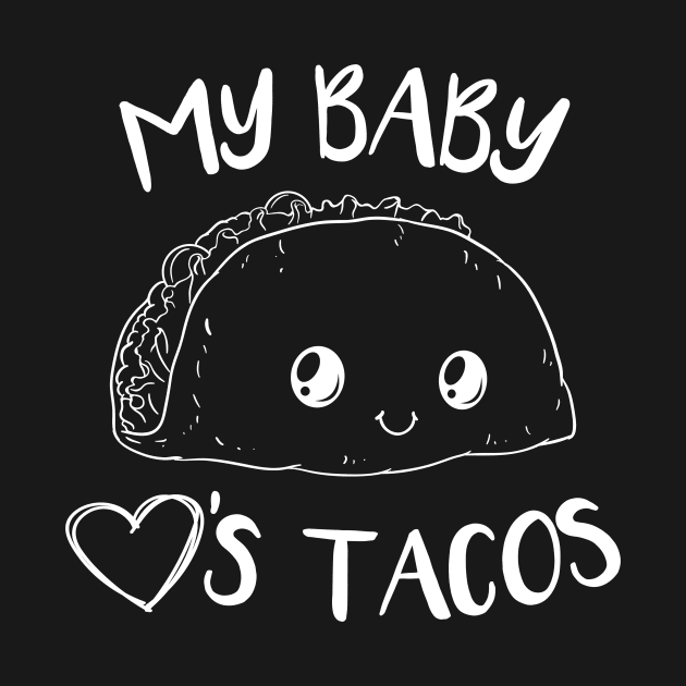 Baby loves tacos Shirt Baby Shower Pregnancy Fast Food by ELFEINHALB