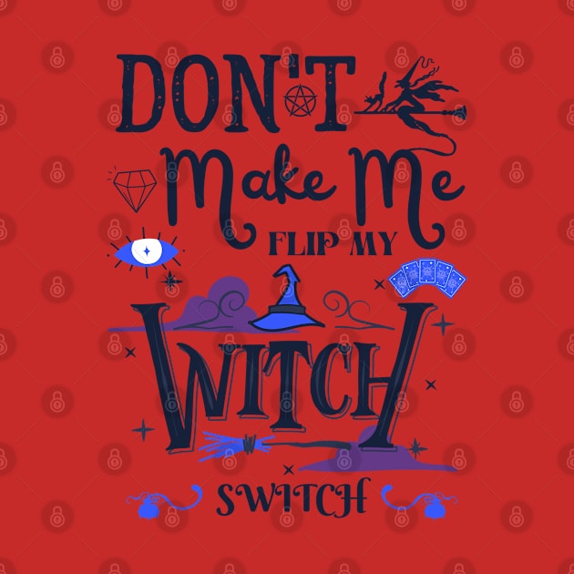 Don't Make Me Flip My Witch Switch by Myartstor 