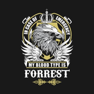 Forrest Name T Shirt - In Case Of Emergency My Blood Type Is Forrest Gift Item T-Shirt