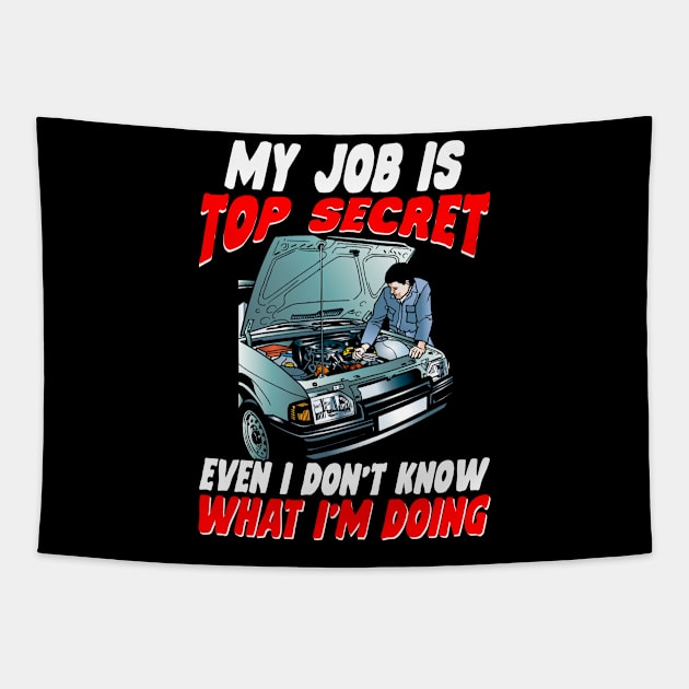 My Job Is Top Secret Even I Don't Know What I'm Doing Mechanic Tapestry by Tee-hub