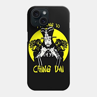 I belong to Ching Dai Phone Case