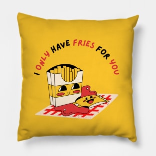 I Only Have Fries For You Pillow