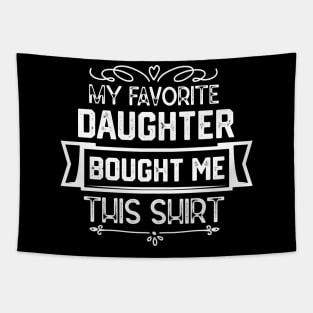 My Favorite Daughter Bought Me This Shirt - Humorous Parent-Child Relationships Gift From Daughter Tapestry