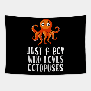 Just A Boy Who Loves Octopuses Tapestry