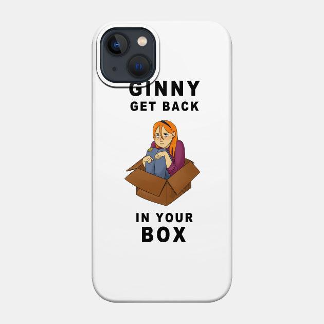 Get Back In Your Box! - Fanatical Fics - Phone Case