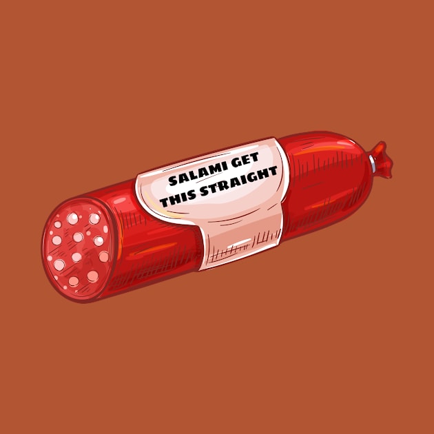 Salami Get This Straight - Salami Pun by Allthingspunny