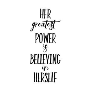 Her greatest power is believing in Herself T-Shirt