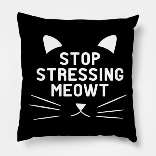 Cat - Stop Stressing Meowt Pillow