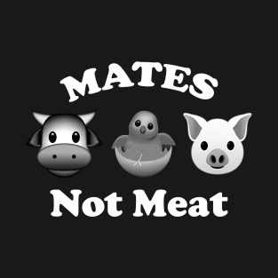 Mates not meat vegan animal lover shirt T-Shirt