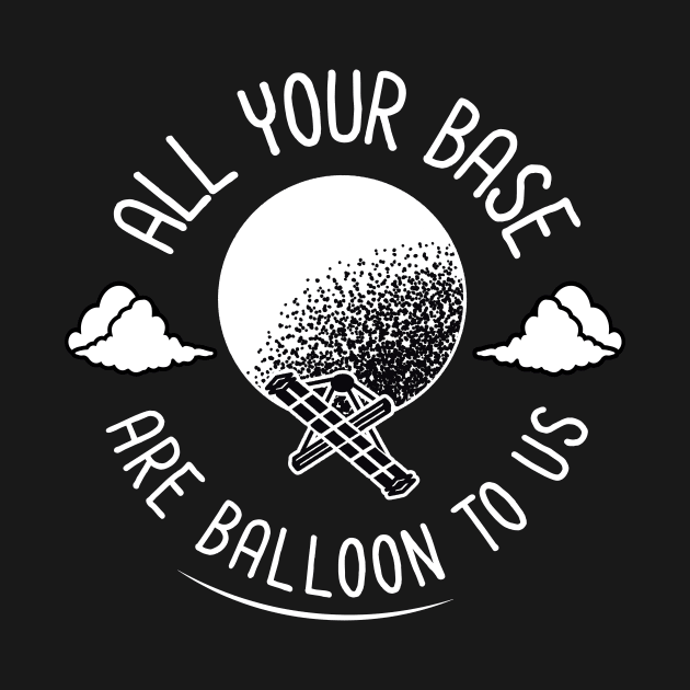 All Your Base Are Balloon To Us - Chinese Spy Balloon by aaronsartroom