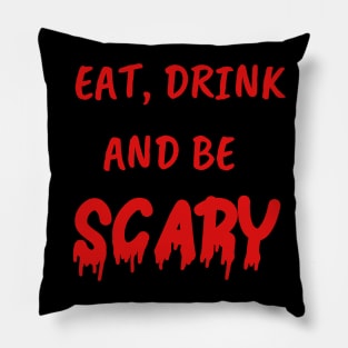 Funny Gifts for Halloween Eat drink and be scary Pillow