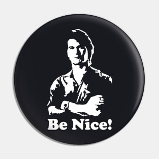 Roadhouse Dalton's - Be Nice Pin