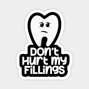 Tooth Don't Hurt My Fillings Magnet