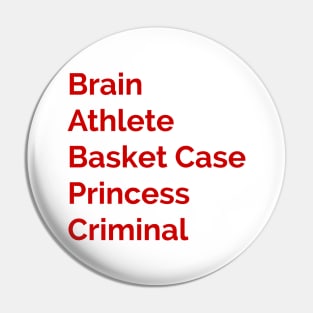 Brain, Athlete, Basket Case, Princess Criminal Pin