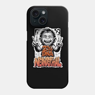 2% DNA Neanderthal Phone Case