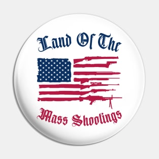 Land Of The Mass Shootings Pin