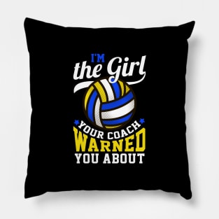 I'm The Girl Your Coach Warned You About Volleyball Gift Pillow