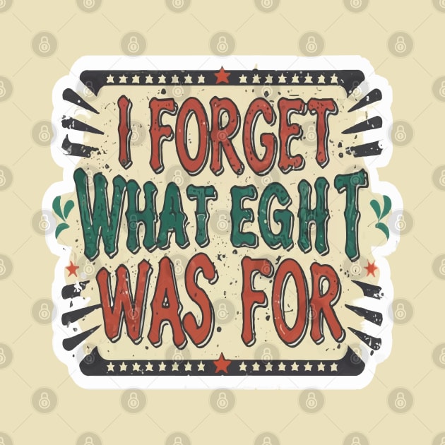 I forget what eight was for by ArtfulDesign