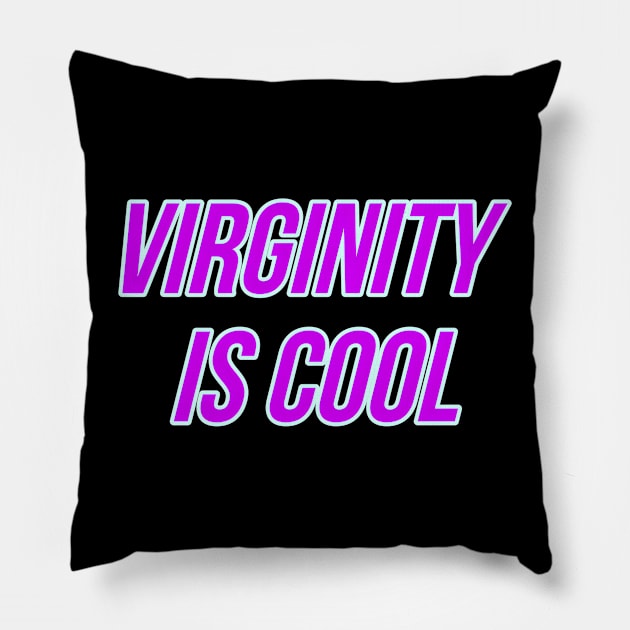 Virginity is Cool Pillow by r.abdulazis