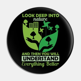 Look Deep Into Nature - Climate Change Environmental Protection Quote Pin