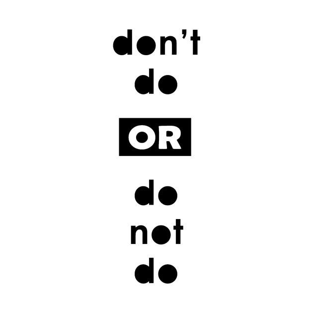 don't do or do not do by DarkoRikalo86