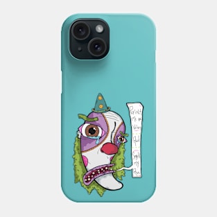 Like one of your Frrench clowns. Phone Case