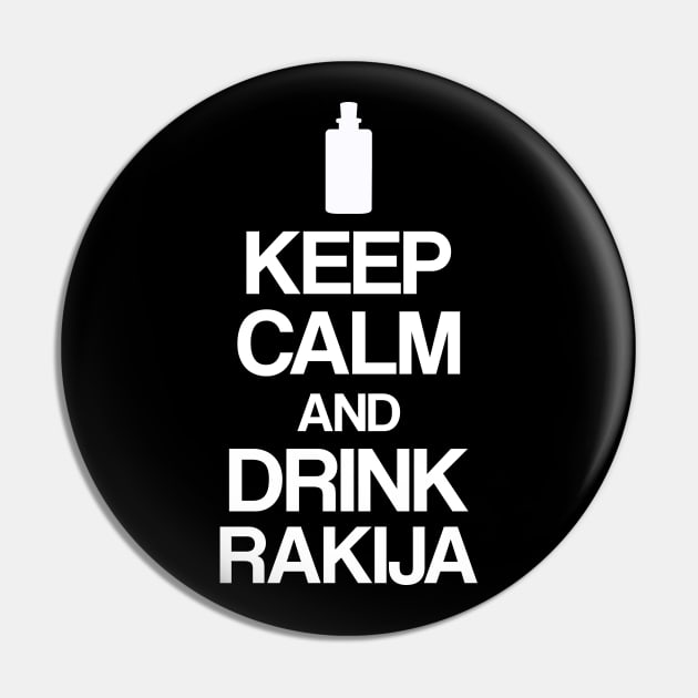 Keep calm and drink rakija Pin by Slavstuff