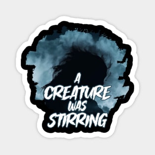 A CREATURE WAS STIRRING Magnet