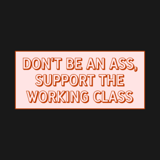 Support The Working Class T-Shirt