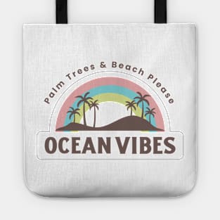 Palm Trees and Beach Please - Ocean Vibes Tote