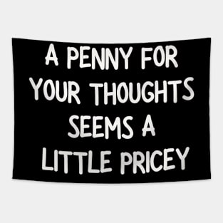 A penny for your thoughts seems a little pricey Tapestry