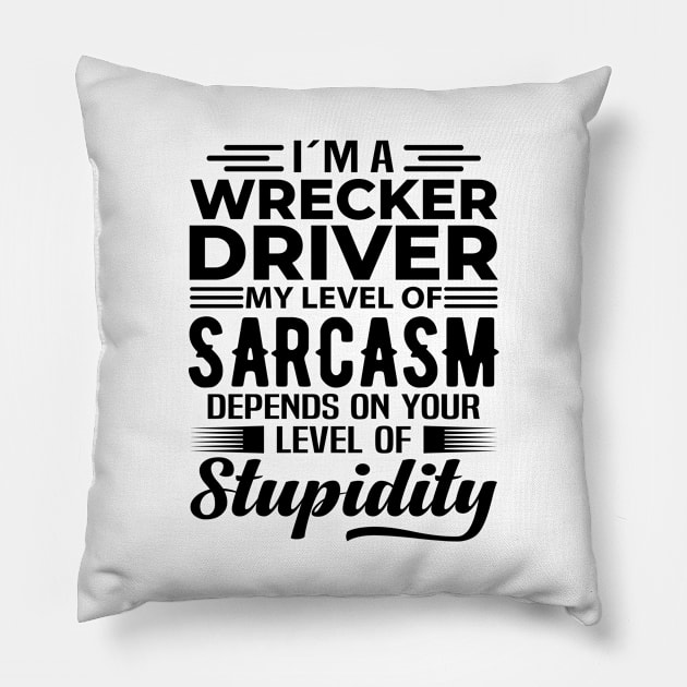 I'm A Wrecker Driver Pillow by Stay Weird