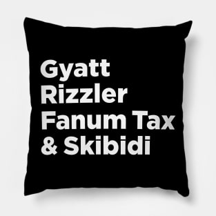 Gyatt, Rizzler, Fanum Tax, & Skibidi Pillow
