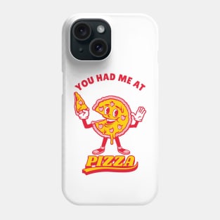 Pizza Lover, You Had Me At Pizza Phone Case