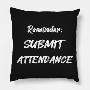 Reminder: SUBMIT ATTENDANCE Pillow