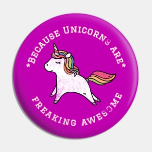 Because Unicorns are Freaking Awesome, Funny Unicorn Saying, Unicorn lover, Gift Idea Distressed Design Pin